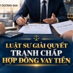 Luật sư hỗ trợ giải quyết tranh chấp hợp đồng vay tiền